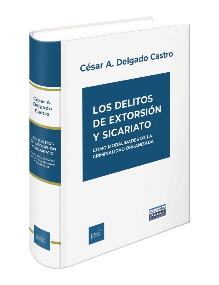 LOS DELITOS DE EXTORSION Y SICARIATO - COMO MODALIDADES DE LA CRIMINALIDAD ORGANIZADA