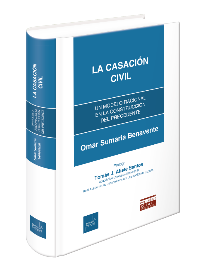 LA CASACION CIVIL - UN MODELO RACIONAL EN LA CONSTRUCCION DEL PRECEDENTE